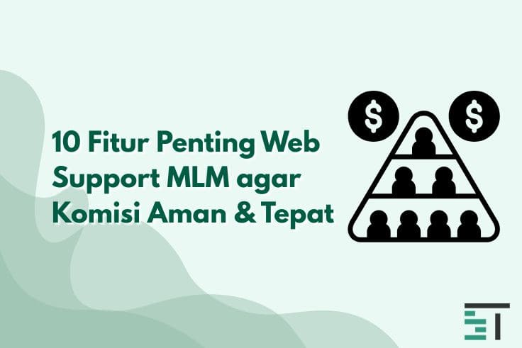 10 Fitur Penting Web Support MLM agar Komisi Aman & Tepat