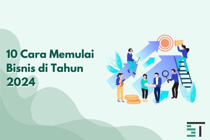 10 Cara Memulai Bisnis di Tahun 2024