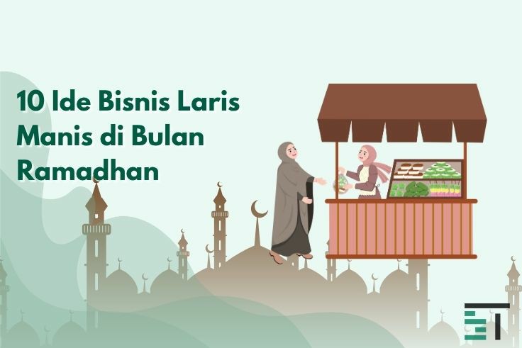 10 Ide Bisnis Laris Manis di Bulan Ramadhan