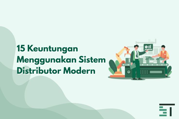 15 Keuntungan Menggunakan Sistem Distributor Modern