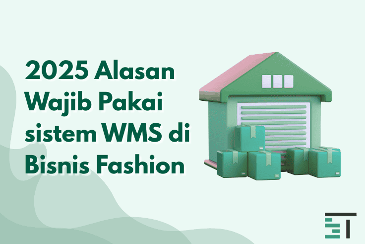 2025 Alasan Wajib Pakai sistem WMS di Bisnis Fashion