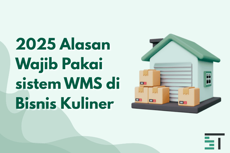 2025 Alasan Wajib Pakai sistem WMS di Bisnis Kuliner