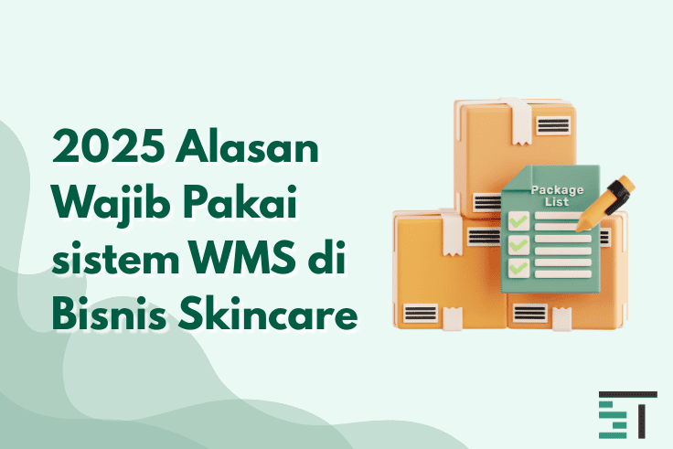 2025 Alasan Wajib Pakai sistem WMS di Bisnis Skincare