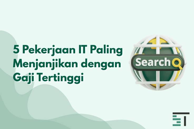 5 Pekerjaan IT Paling Menjanjikan dengan Gaji Tertinggi 