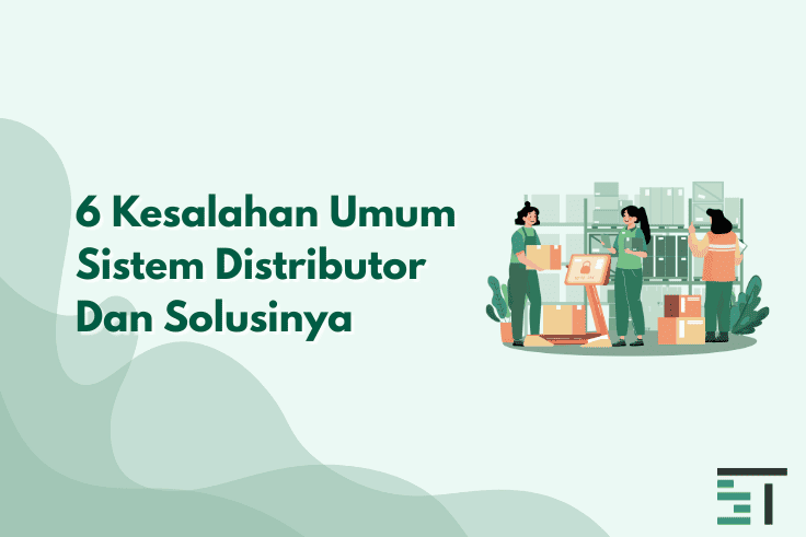 6 Kesalahan Umum Sistem Distributor & Solusinya