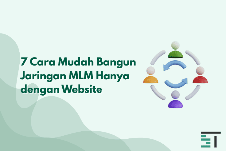 7 Cara Mudah Bangun Jaringan MLM Hanya dengan Website