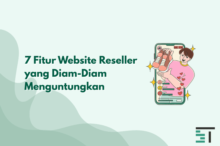 7 Fitur Website Reseller yang Diam-Diam Menguntungkan