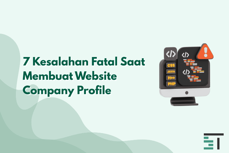 7 Kesalahan Fatal Saat Membuat Website Company Profile