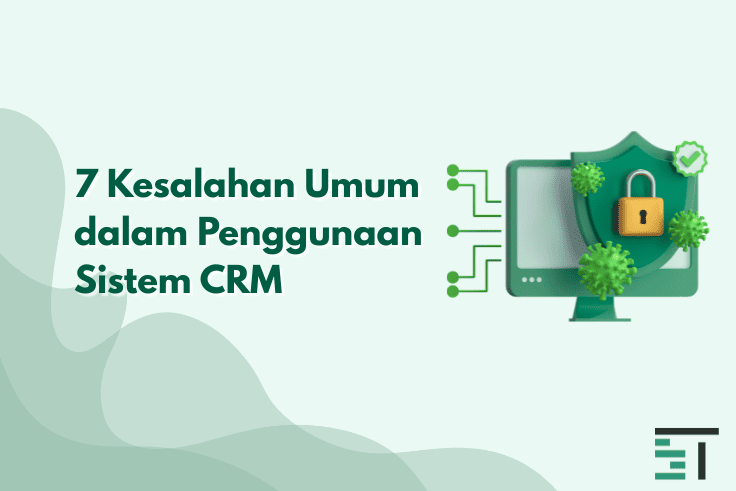 7 Kesalahan Umum Dalam Penggunaan Sistem CRM