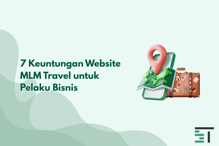 7 Keuntungan Website MLM Travel untuk Pelaku Bisnis