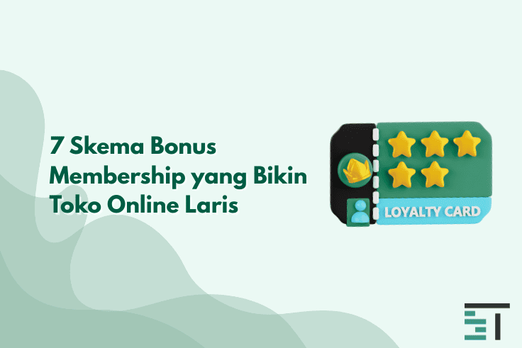 7 Skema Bonus Membership yang Bikin Toko Online Laris