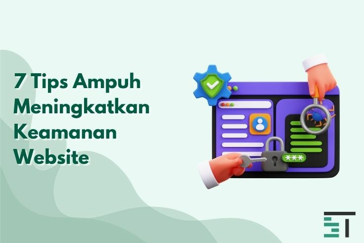 7 Tips Ampuh Meningkatkan Keamanan Website