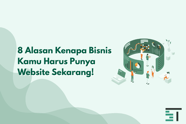 8 Alasan Kenapa Bisnis Kamu Harus Punya Website 