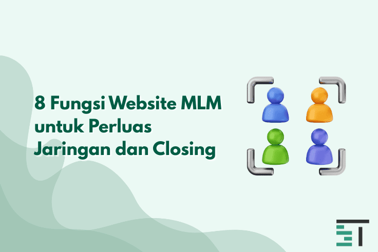 8 Fungsi Website MLM untuk Perluas Jaringan dan Closing