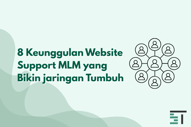 8 Keunggulan Menggunakan Website Support untuk MLM
