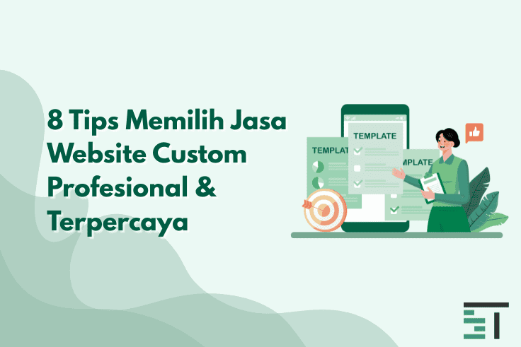 8 Tips Memilih Jasa Website Custom Profesional & Terpercaya