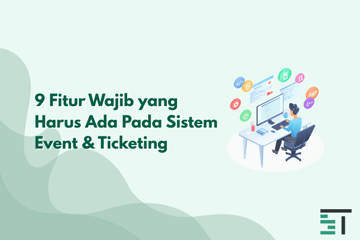 9 Fitur Wajib yang Harus Ada Pada Sistem Event & Ticketing
