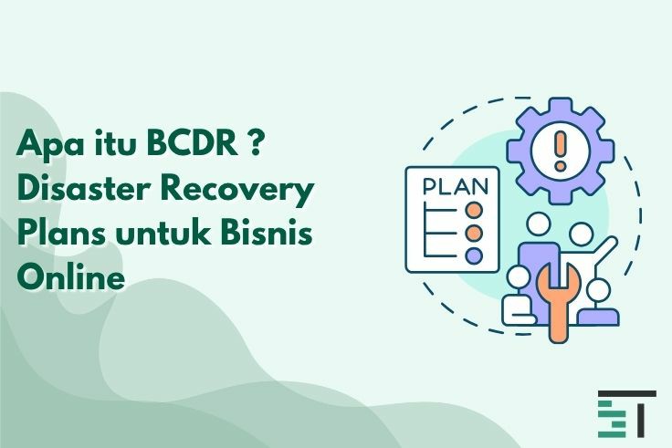 Apa itu BCDR ? Disaster Recovery Plans untuk Bisnis Online