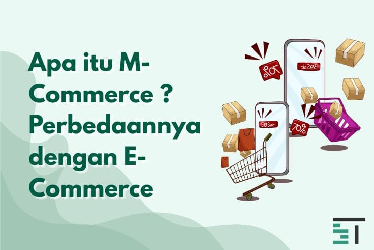 Apa itu M-Commerce ? Perbedaannya dengan E-Commerce