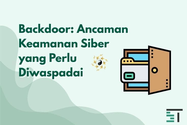 Backdoor: Ancaman Keamanan Siber yang Perlu Diwaspadai