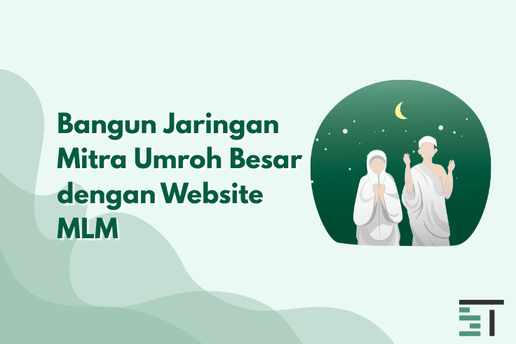 Bangun Jaringan Mitra Umroh Besar dengan Website MLM