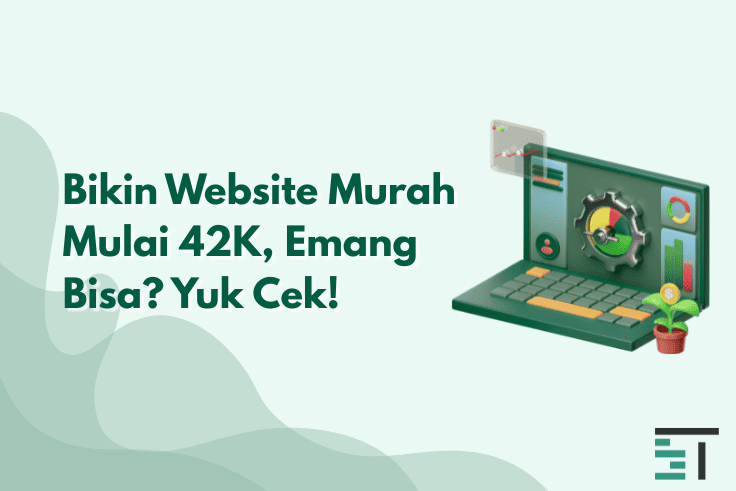 Bikin Website Murah Mulai 42K, Emang Bisa? Yuk Cek!