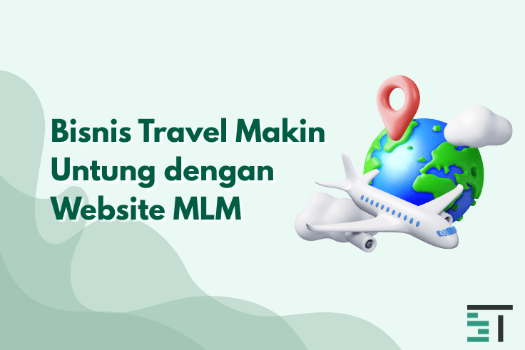 5 Cara Bisnis Travel Makin Untung dengan Website MLM