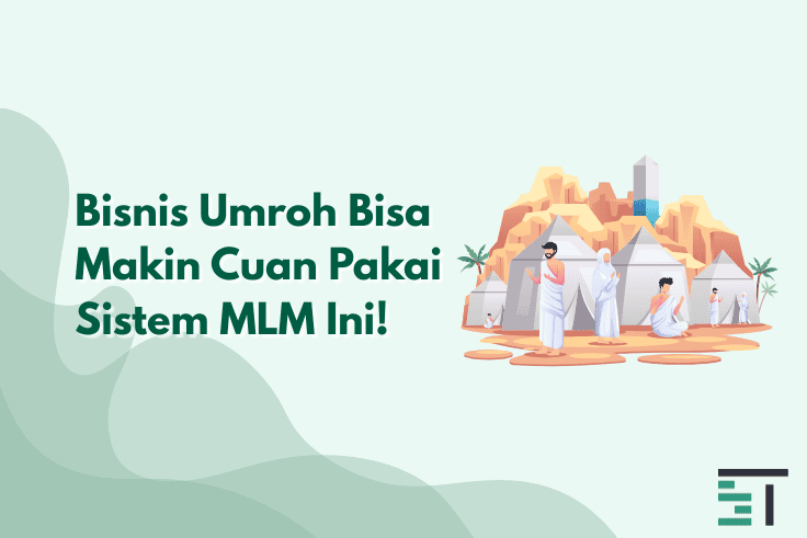 Bisnis Umroh Bisa Makin Cuan Pakai Sistem MLM Ini!