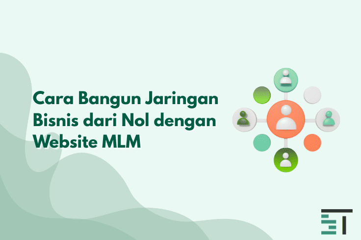Cara Bangun Jaringan Bisnis dari Nol dengan Website MLM