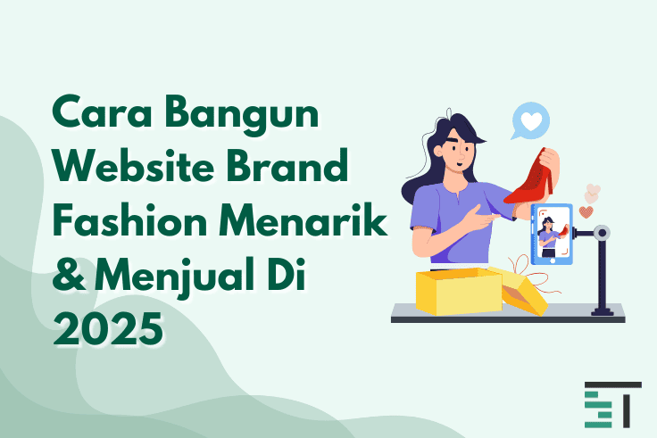 Cara Bangun Website Brand Fashion Menarik & Menjual Di 2025