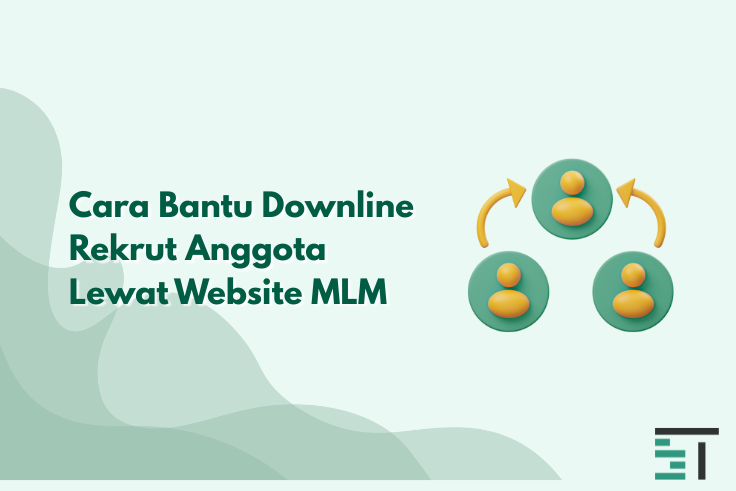 Cara Bantu Downline Rekrut Anggota Lewat Website MLM