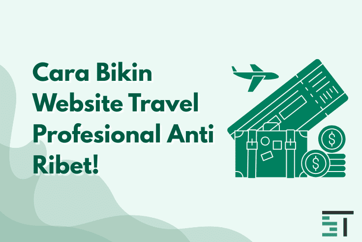Cara Bikin Website Travel Profesional Anti Ribet!