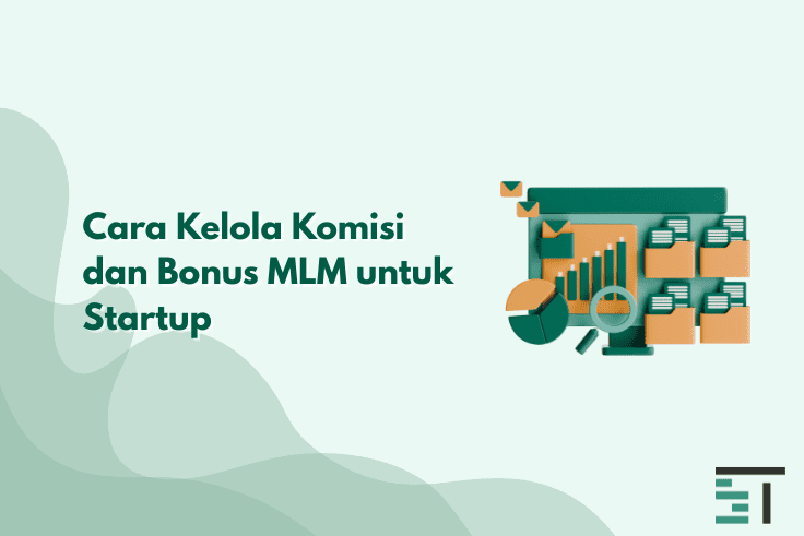 Cara Kelola Komisi dan Bonus MLM untuk Startup