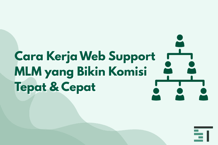 Cara Kerja Web Support MLM yang Bikin Komisi Tepat & Cepat
