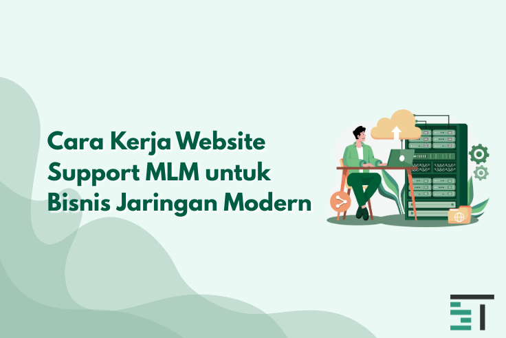 Cara Kerja Website Support MLM untuk Bisnis Jaringan Modern