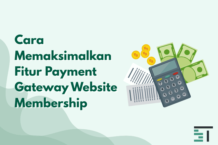 Cara Memaksimalkan Fitur Payment Gateway Website Membership