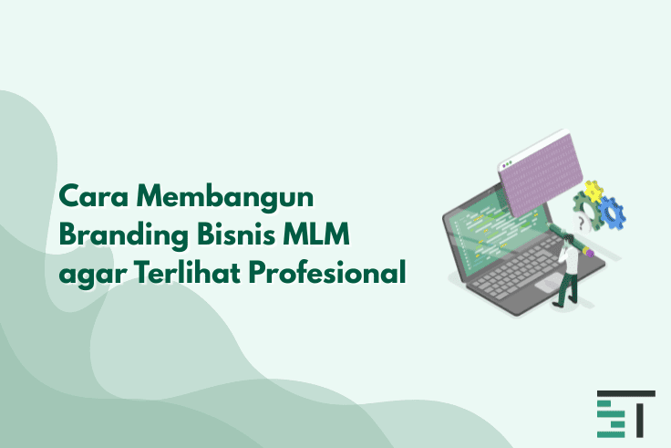 Cara Membangun Branding Bisnis MLM agar Terlihat Profesional