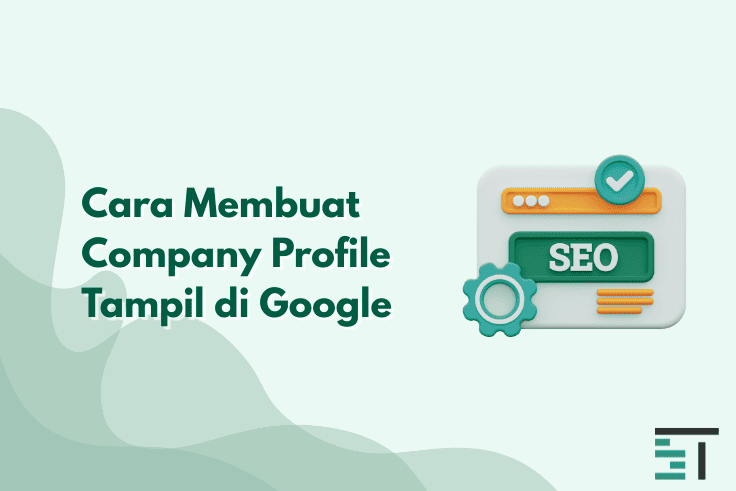 Cara Membuat Company Profile Tampil di Google