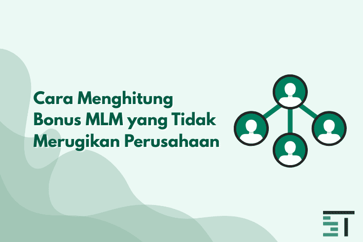 Cara Menghitung Bonus MLM yang Tidak Merugikan Perusahaan