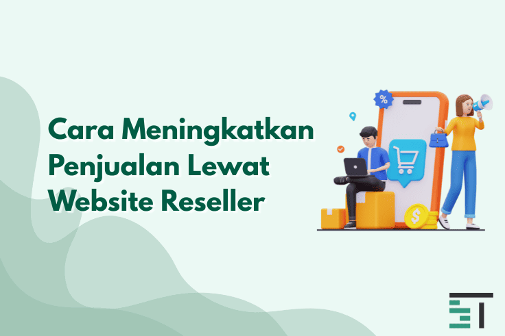 8 Cara Meningkatkan Penjualan Lewat Website Reseller
