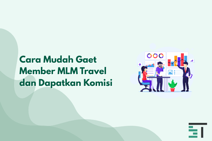 Cara Mudah Gaet Member MLM Travel dan Dapatkan Komisi