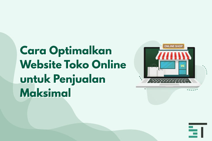 Cara Optimalkan Website Toko Online untuk Penjualan Maksimal