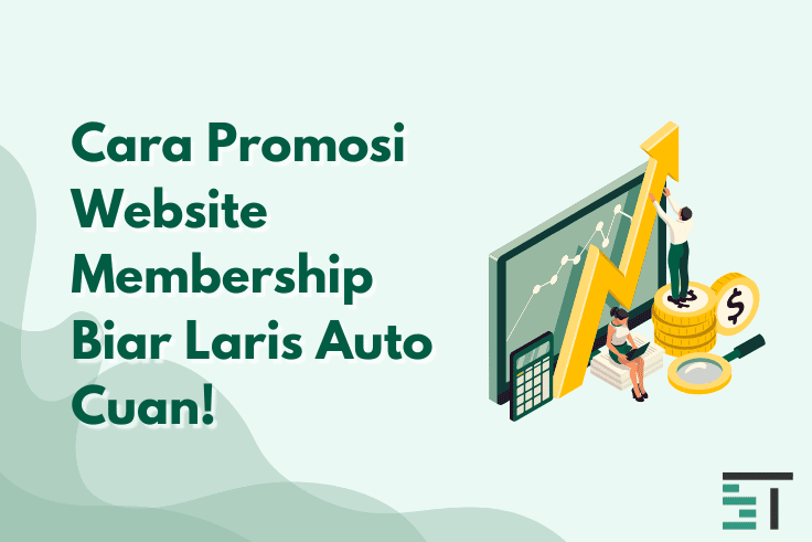 Cara Promosi Website Membership Biar Laris Auto Cuan!