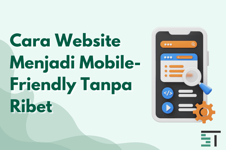 Cara Agar Website Anda Menjadi Mobile Friendly Tanpa Ribet