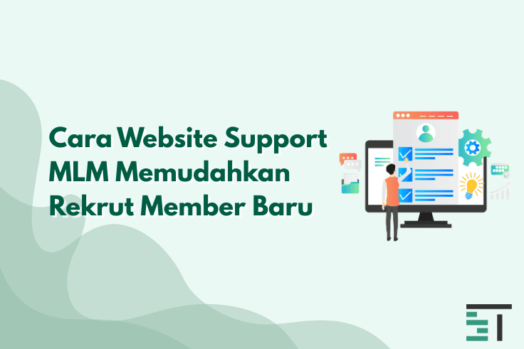Cara Website Support MLM Memudahkan Rekrut Member Baru