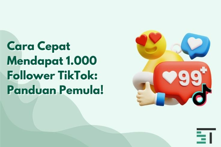 Cara Cepat Mendapat 1.000 Follower TikTok: Panduan Pemula!