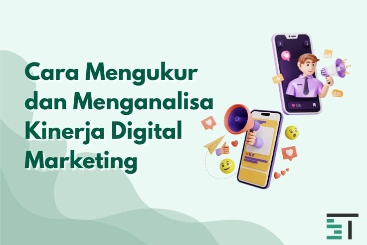 Cara Mengukur dan Menganalisa Kinerja Digital Marketing