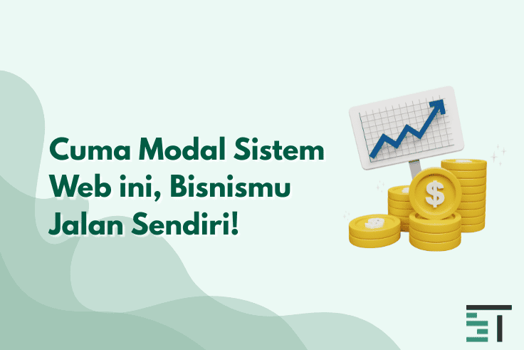 Cuma Modal Sistem Web ini, Bisnismu Jalan Sendiri!