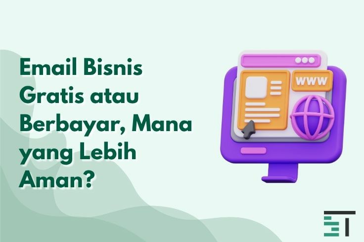 Email Bisnis Gratis atau Berbayar, Mana yang Lebih Aman?