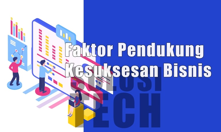 Faktor Pendukung Kesuksesan Bisnis